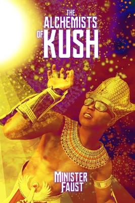 The The Alchemists of Kush by Minister Faust