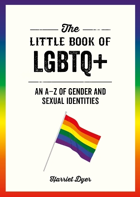 The Little Book of LGBTQ+: An A-Z of Gender and Sexual Identities book