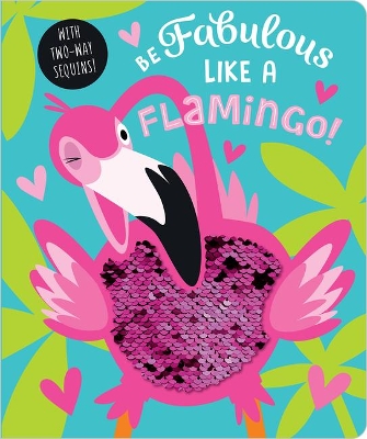 Be Fabulous Like a Flamingo by Rosie Greening
