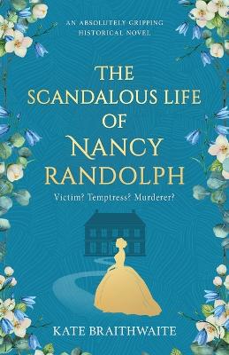 The Scandalous Life of Nancy Randolph: an absolutely gripping historical novel book