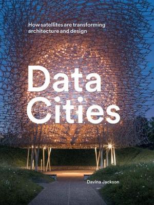 Data Cities: How satellites are transforming architecture and design book