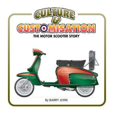 Culture & Customisation: The Motor Scooter Story book