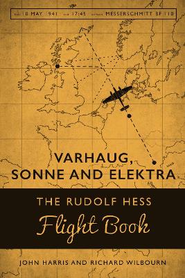 Varhaug, Sonne and Elecktra: The Rudolf Hess Flight Book by John Harris