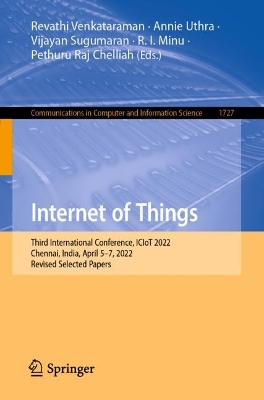 Internet of Things: Third International Conference, ICIoT 2022, Chennai, India, April 5–7, 2022, Revised Selected Papers book