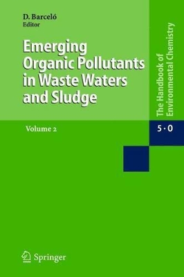 Emerging Organic Pollutants in Waste Waters and Sludge by Damià Barceló