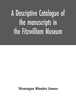 A descriptive catalogue of the manuscripts in the Fitzwilliam Museum book
