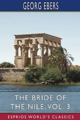 The Bride of the Nile, Vol. 3 (Esprios Classics): Translated by Clara Bell book