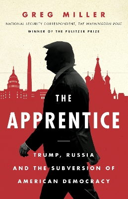 The Apprentice: Trump, Russia and the Subversion of American Democracy book