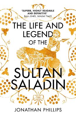 The Life and Legend of the Sultan Saladin book