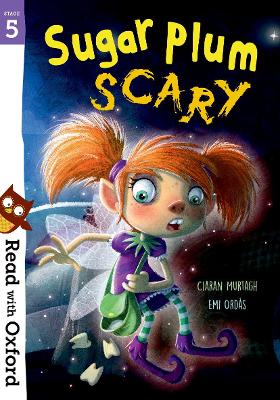 Read with Oxford: Stage 5: Sugar Plum Scary by Ciaran Murtagh