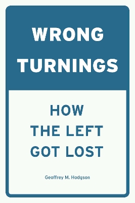 Wrong Turnings by Geoffrey M. Hodgson
