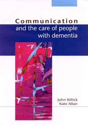 Communication And The Care Of People With Dementia book