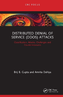 Distributed Denial of Service (DDoS) Attacks: Classification, Attacks, Challenges and Countermeasures book