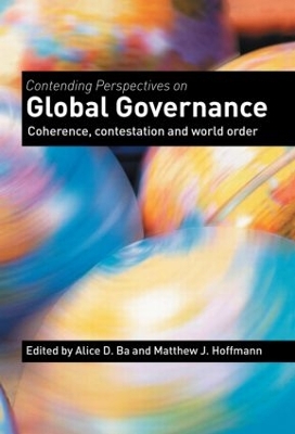 Contending Perspectives on Global Governance by Alice D Ba
