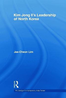Kim Jong-il's Leadership of North Korea by Jae-Cheon Lim