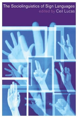 The Sociolinguistics of Sign Languages by Ceil Lucas