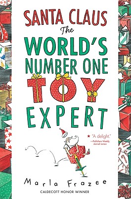 Santa Claus the World's Number One Toy Expert: Send-a-story by Marla Frazee