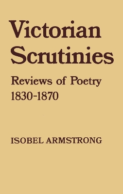 Victorian Scrutinies by Isobel Armstrong