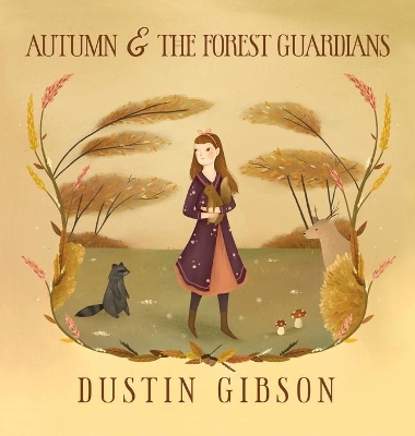 Autumn and The Forest Guardians by Dustin Gibson