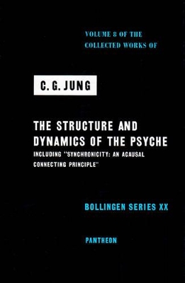 The Collected Works of C.G. Jung, Volume 8: Structure & Dynamics of the Psyche by C. G. Jung