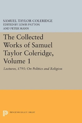 Collected Works of Samuel Taylor Coleridge, Volume 1: Lectures, 1795: On Politics and Religion book