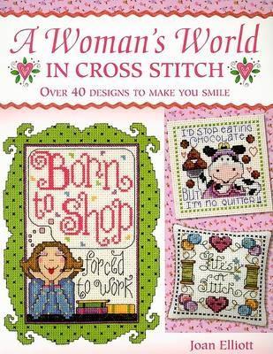 Woman's World in Cross Stitch by Joan Elliott