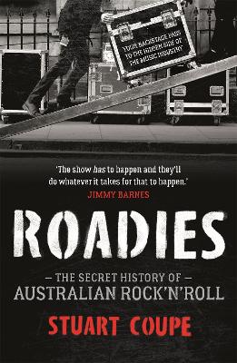 Roadies: The Secret History of Australian Rock'n'Roll book