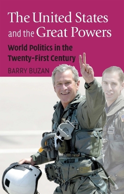 The United States and the Great Powers: World Politics in the Twenty-First Century book