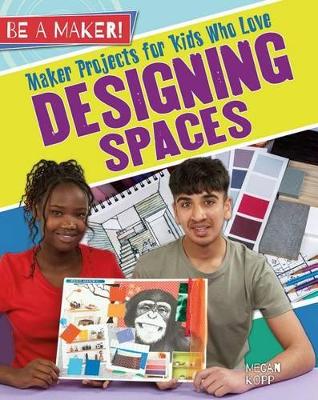 Maker Projects for Kids Who Love Designing Spaces by Megan Kopp