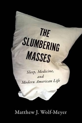 The Slumbering Masses by Matthew J. Wolf-Meyer