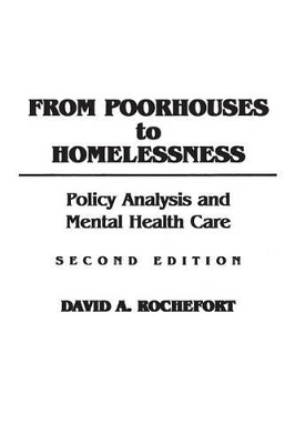 From Poorhouses to Homelessness by David A. Rochefort