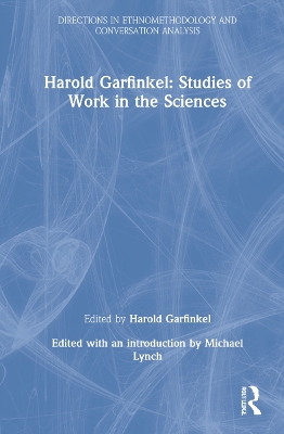Harold Garfinkel: Studies of Work in the Sciences by Harold Garfinkel