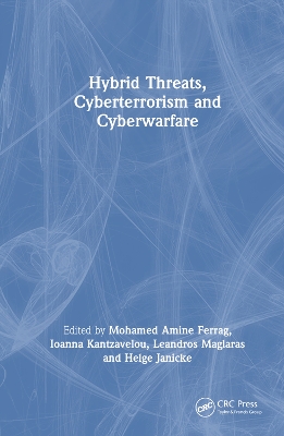 Hybrid Threats, Cyberterrorism and Cyberwarfare by Mohamed Amine Ferrag