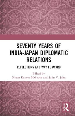 Seventy Years of India-Japan Diplomatic Relations: Reflections and Way Forward book