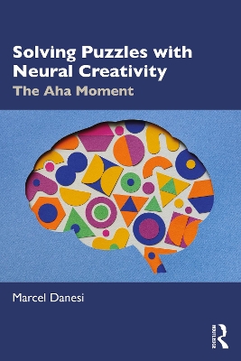 Solving Puzzles with Neural Creativity: The Aha Moment by Marcel Danesi