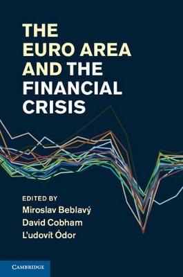 The Euro Area and the Financial Crisis by Miroslav Beblavý