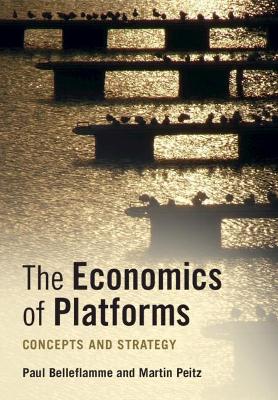 The Economics of Platforms: Concepts and Strategy by Paul Belleflamme