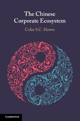 The Chinese Corporate Ecosystem by Colin S. C. Hawes