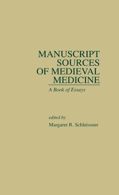 Manuscript Sources of Medieval Medicine: A Book of Essays book