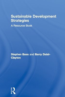 Sustainable Development Strategies: A Resource Book by Barry Dalal-Clayton