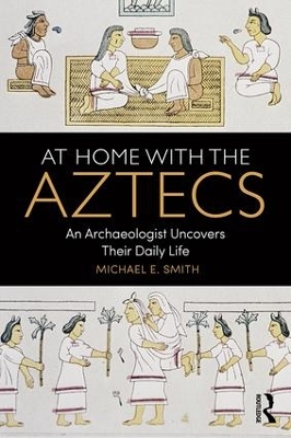 At Home with the Aztecs by Michael Smith