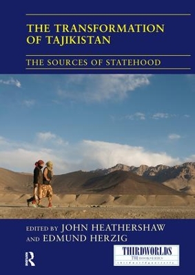 The Transformation of Tajikistan by John Heathershaw