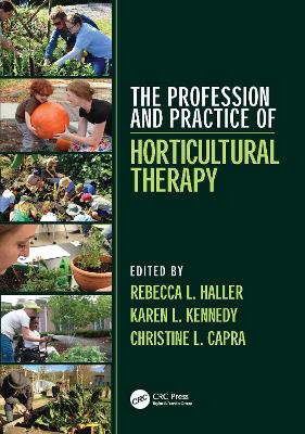 The Profession and Practice of Horticultural Therapy by Rebecca L. Haller