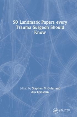 50 Landmark Papers every Trauma Surgeon Should Know by Stephen M Cohn