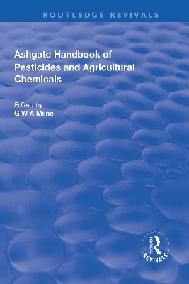 The The Ashgate Handbook of Pesticides and Agricultural Chemicals by G. W. A. Milne