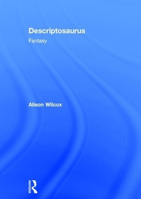 Descriptosaurus: Fantasy by Alison Wilcox
