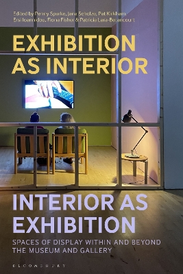 Exhibition as Interior, Interior as Exhibition: Spaces of Display within and beyond the Museum and Gallery book