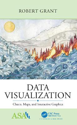 Data Visualization: Charts, Maps, and Interactive Graphics by Robert Grant