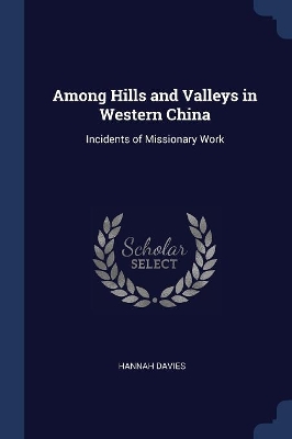 Among Hills and Valleys in Western China by Hannah Davies