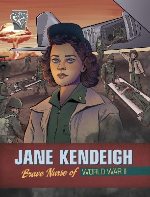 Jane Kendeigh: Brave Nurse of World War II by Emma Carlson Berne